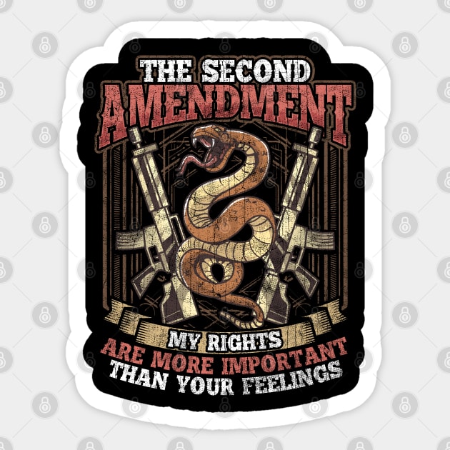 The 2nd Amendment My Rights Are More Important Than Your Feelings Sticker by E